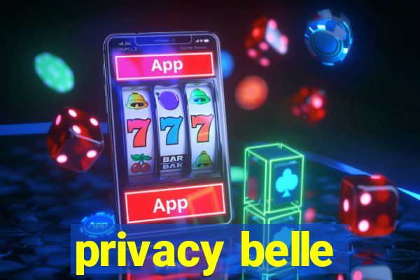 privacy belle